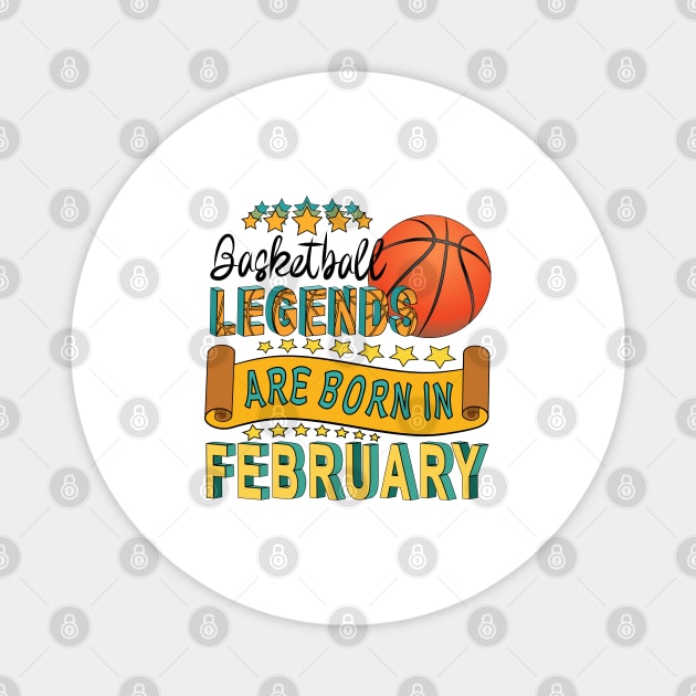 Basketball Legends Are Born In February Magnet by Designoholic